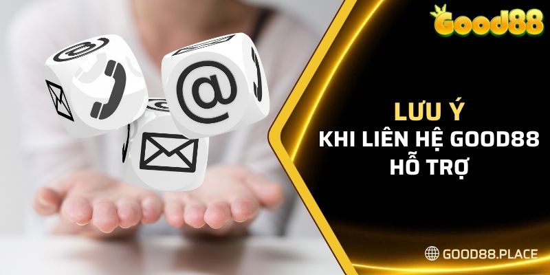 Liên Hệ Good88 8 Điều cần lưu ý khi liên hệ Good88 hỗ trợ